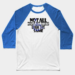Not All Disabilities Look The Same Invisible Symptoms Awareness Baseball T-Shirt